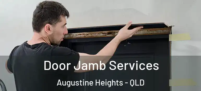 Door Jamb Services Augustine Heights - QLD