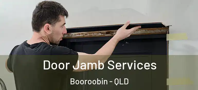 Door Jamb Services Booroobin - QLD