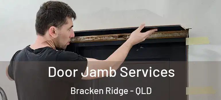Door Jamb Services Bracken Ridge - QLD