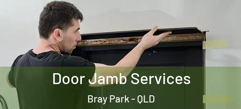 Door Jamb Services Bray Park - QLD