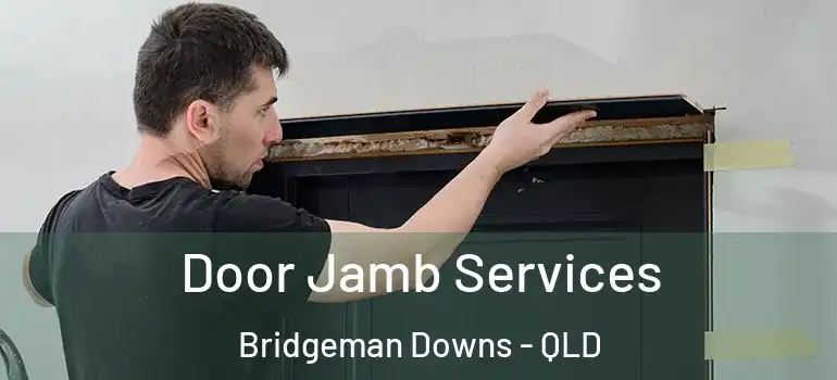 Door Jamb Services Bridgeman Downs - QLD