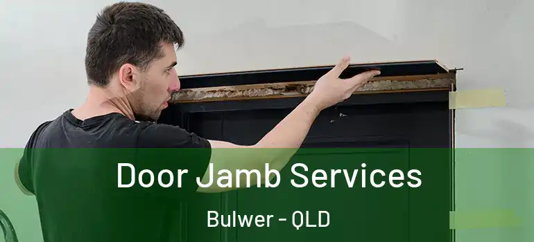 Door Jamb Services Bulwer - QLD