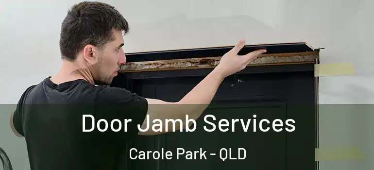 Door Jamb Services Carole Park - QLD