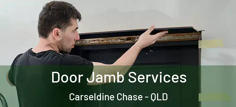 Door Jamb Services Carseldine Chase - QLD