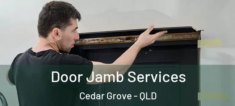 Door Jamb Services Cedar Grove - QLD