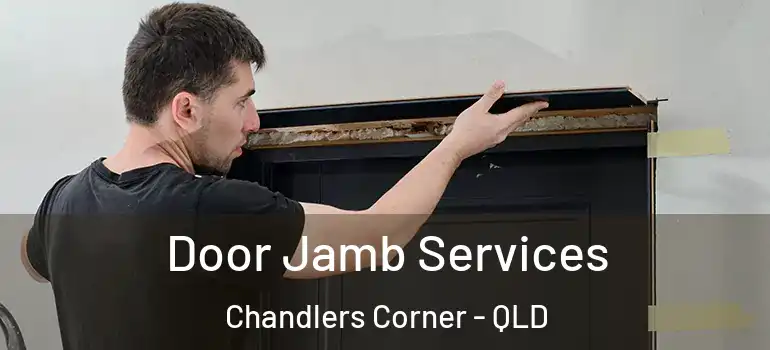 Door Jamb Services Chandlers Corner - QLD
