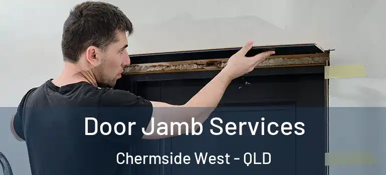 Door Jamb Services Chermside West - QLD
