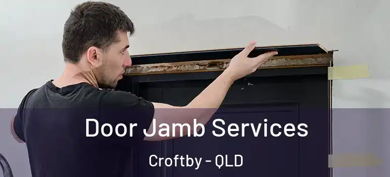  Door Jamb Services Croftby - QLD
