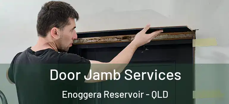 Door Jamb Services Enoggera Reservoir - QLD