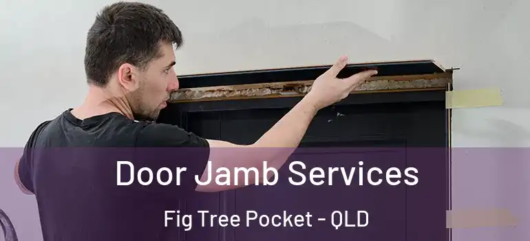 Door Jamb Services Fig Tree Pocket - QLD