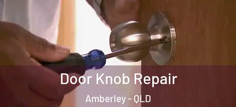 Door Knob Repair Amberley - QLD