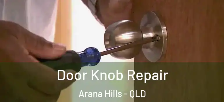  Door Knob Repair Arana Hills - QLD