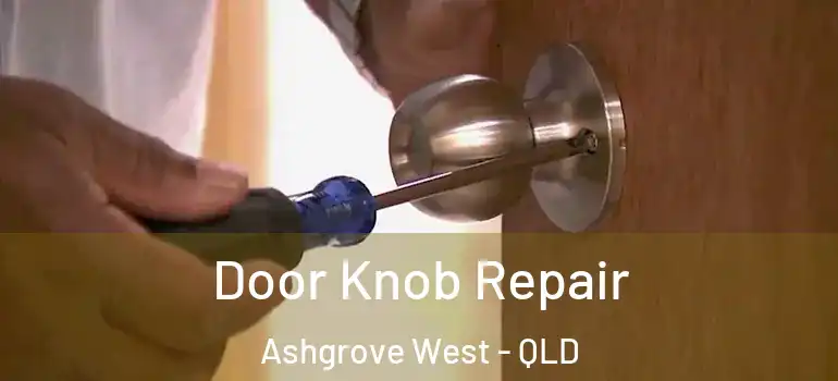  Door Knob Repair Ashgrove West - QLD