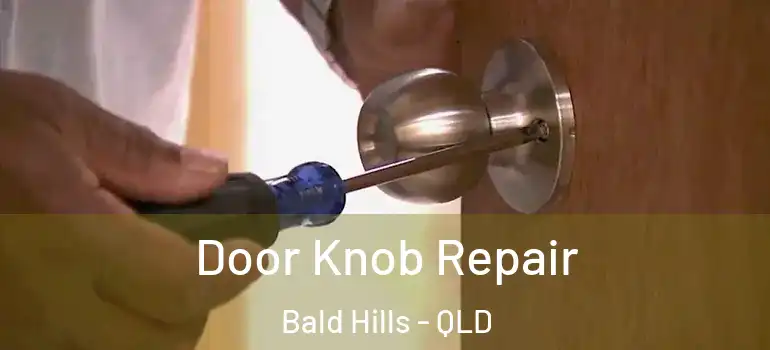 Door Knob Repair Bald Hills - QLD