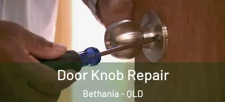  Door Knob Repair Bethania - QLD