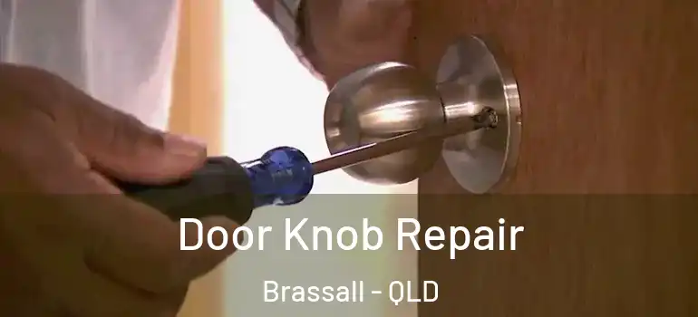 Door Knob Repair Brassall - QLD