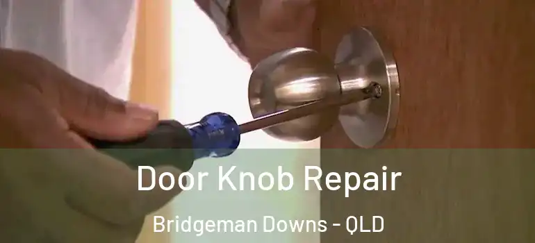 Door Knob Repair Bridgeman Downs - QLD