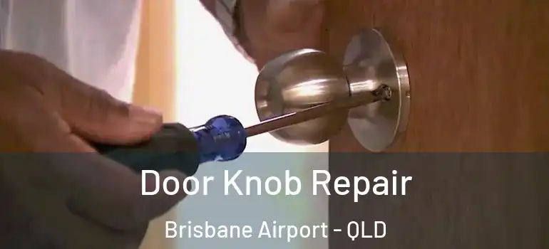 Door Knob Repair Brisbane Airport - QLD
