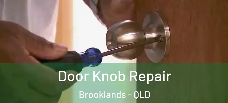 Door Knob Repair Brooklands - QLD
