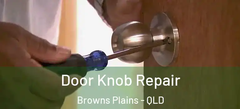  Door Knob Repair Browns Plains - QLD