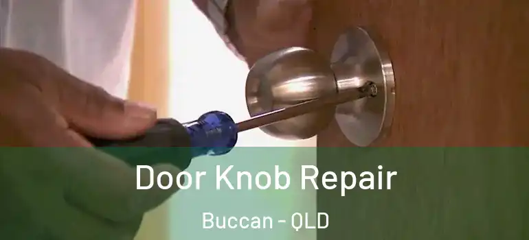 Door Knob Repair Buccan - QLD
