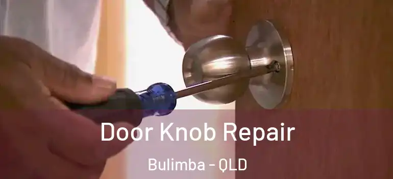 Door Knob Repair Bulimba - QLD
