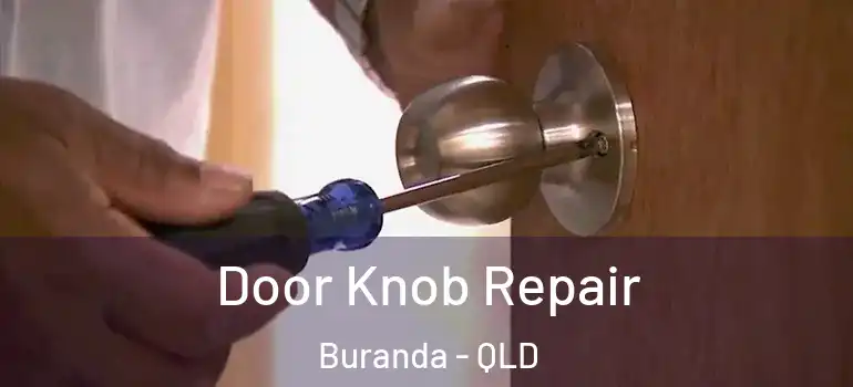 Door Knob Repair Buranda - QLD
