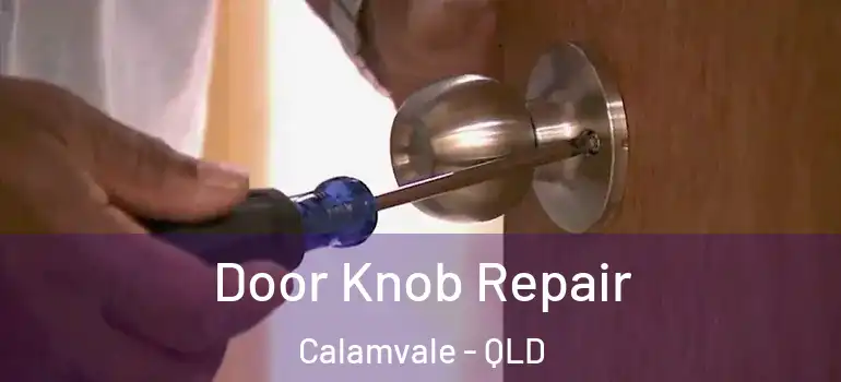 Door Knob Repair Calamvale - QLD