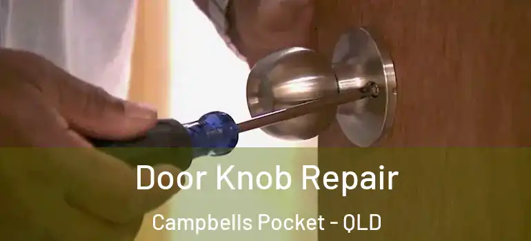 Door Knob Repair Campbells Pocket - QLD