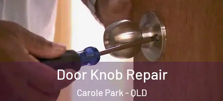  Door Knob Repair Carole Park - QLD