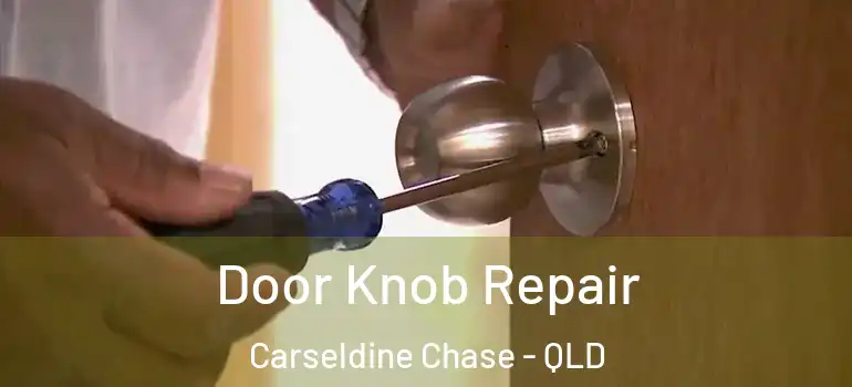 Door Knob Repair Carseldine Chase - QLD