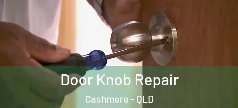 Door Knob Repair Cashmere - QLD