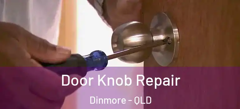 Door Knob Repair Dinmore - QLD