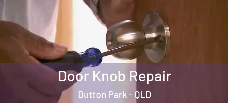 Door Knob Repair Dutton Park - QLD