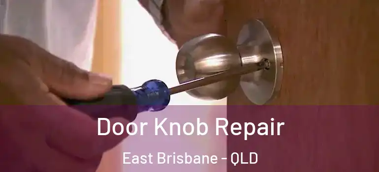 Door Knob Repair East Brisbane - QLD