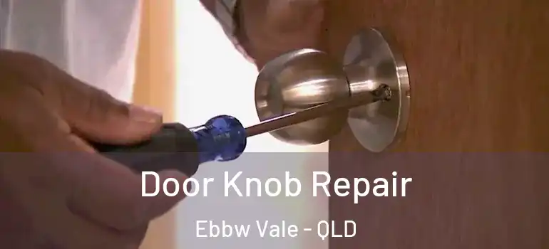Door Knob Repair Ebbw Vale - QLD