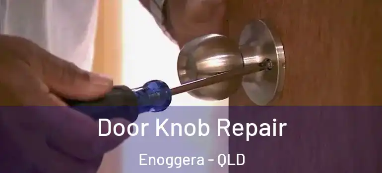 Door Knob Repair Enoggera - QLD