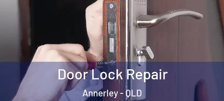 Door Lock Repair Annerley - QLD