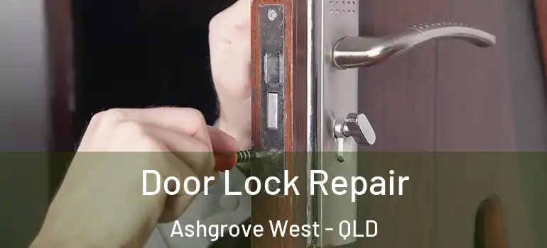  Door Lock Repair Ashgrove West - QLD