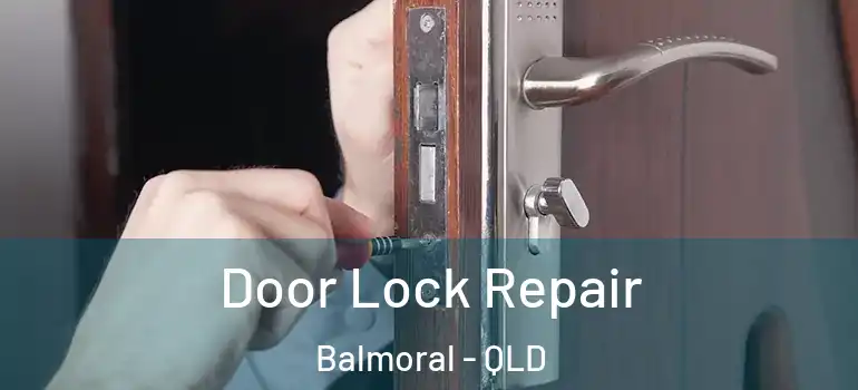 Door Lock Repair Balmoral - QLD