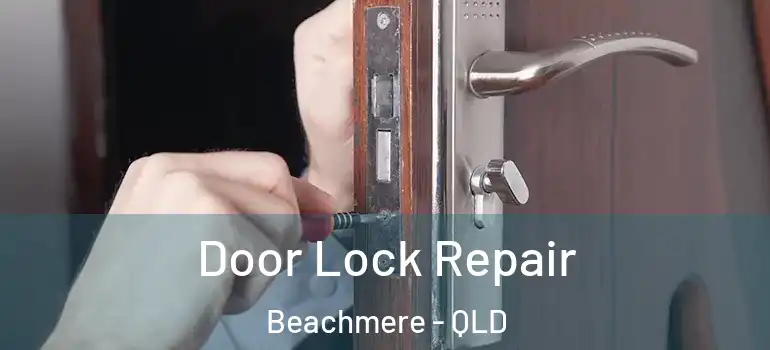  Door Lock Repair Beachmere - QLD