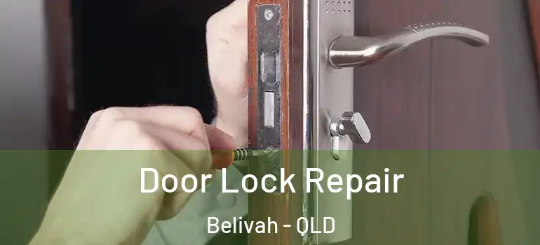 Door Lock Repair Belivah - QLD