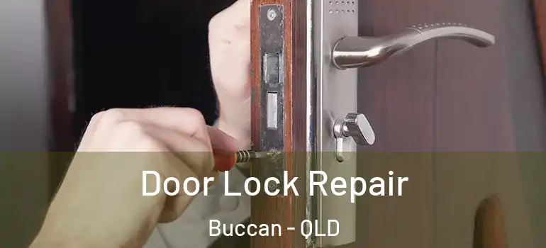 Door Lock Repair Buccan - QLD