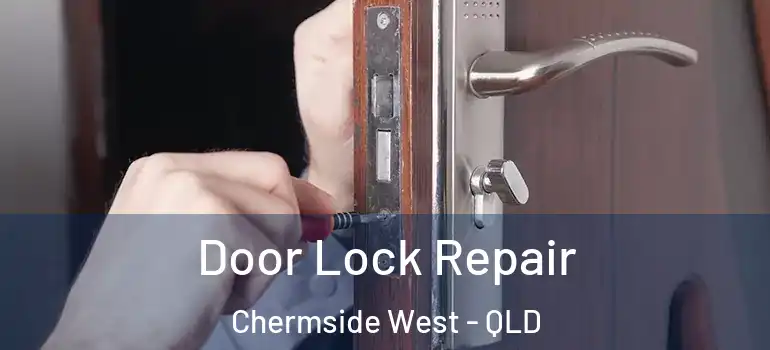 Door Lock Repair Chermside West - QLD