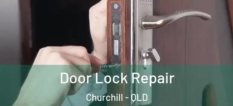 Door Lock Repair Churchill - QLD