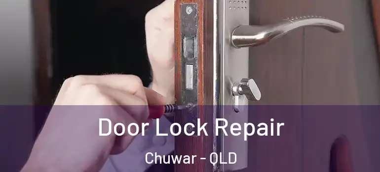Door Lock Repair Chuwar - QLD