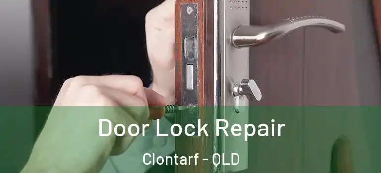 Door Lock Repair Clontarf - QLD