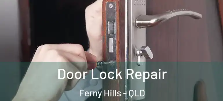 Door Lock Repair Ferny Hills - QLD