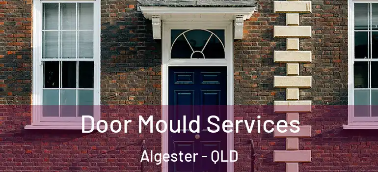 Door Mould Services Algester - QLD