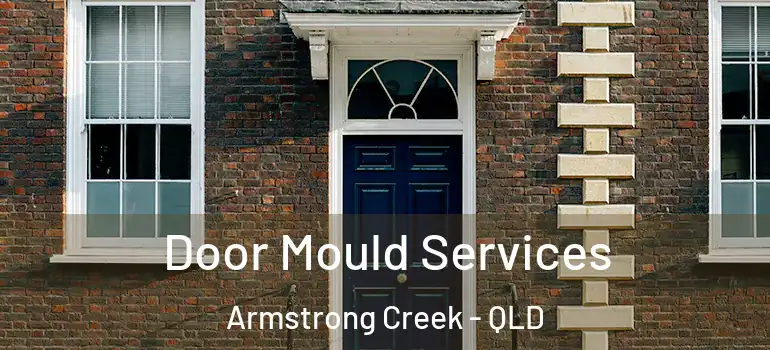 Door Mould Services Armstrong Creek - QLD